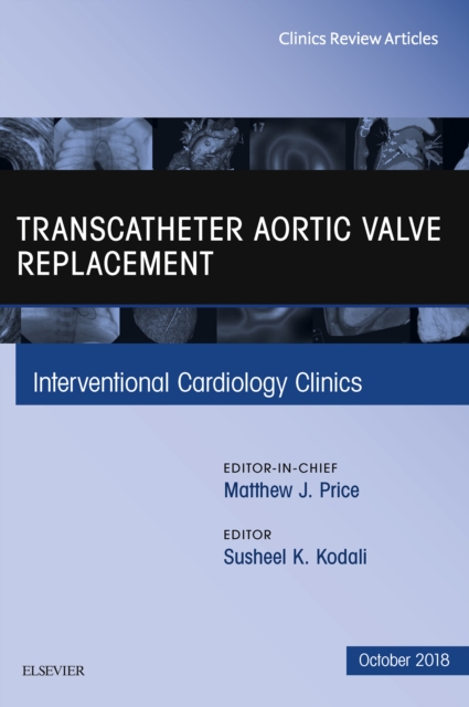 Transcatheter Aortic Valve Replacement, An Issue of Interventional Cardiology Clinics, EPUB eBook