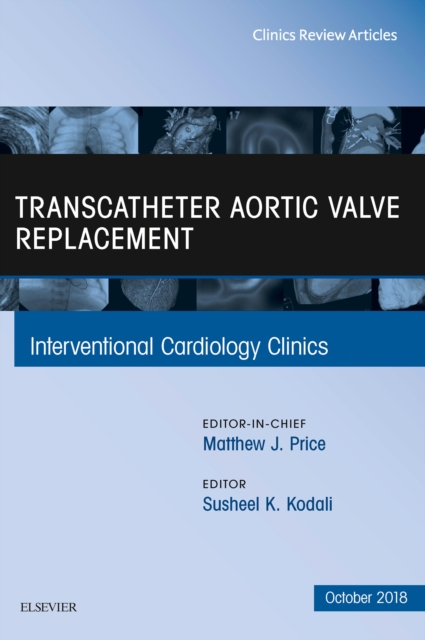 Transcatheter Aortic Valve Replacement, An Issue of Interventional Cardiology Clinics, EPUB eBook