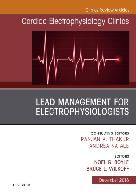 Lead Management for Electrophysiologists, An Issue of Cardiac Electrophysiology Clinics, EPUB eBook