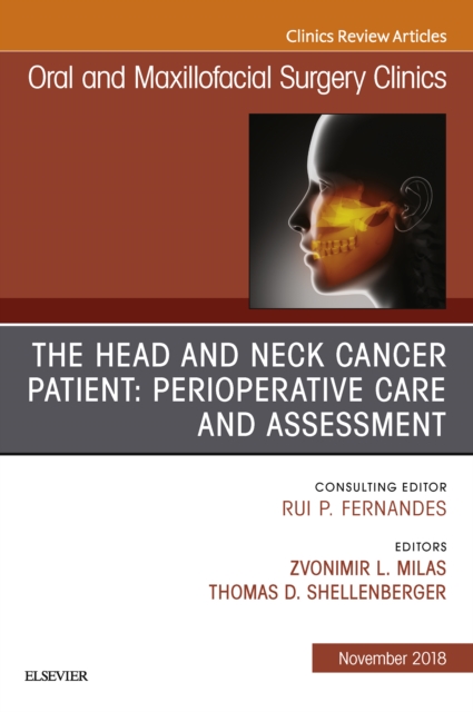 The Head and Neck Cancer Patient: Perioperative Care and Assessment, An Issue of Oral and Maxillofacial Surgery Clinics of North America, EPUB eBook