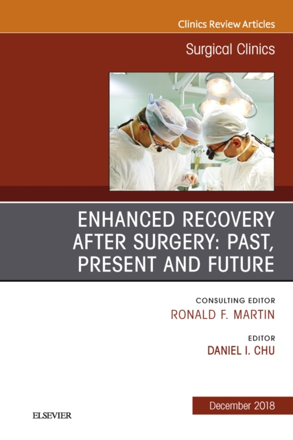 Enhanced Recovery After Surgery: Past, Present, and Future, An Issue of Surgical Clinics, EPUB eBook