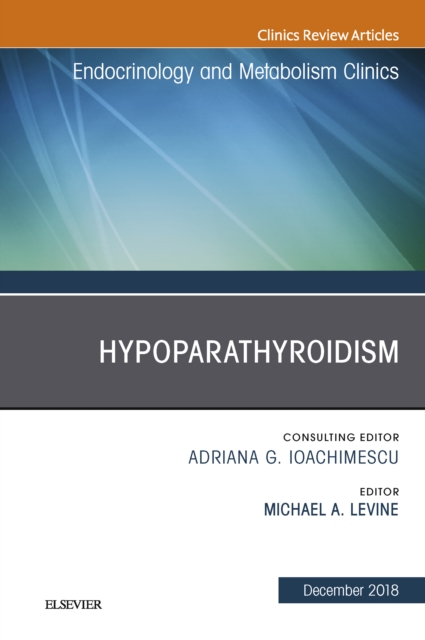 Hypoparathyroidism, An Issue of Endocrinology and Metabolism Clinics of North America, EPUB eBook