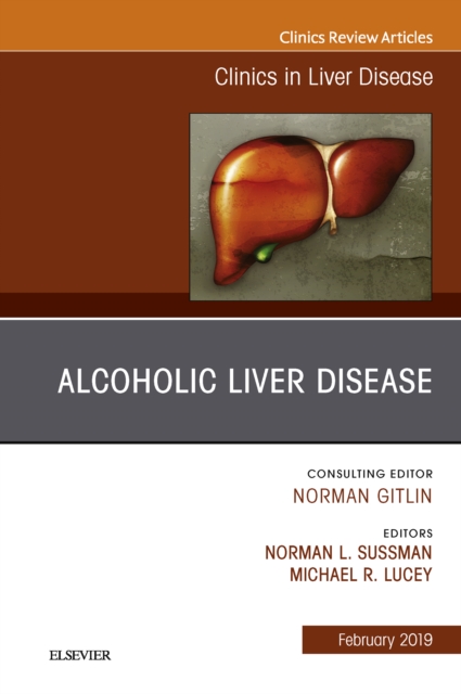 Alcoholic Liver Disease, An Issue of Clinics in Liver Disease, EPUB eBook