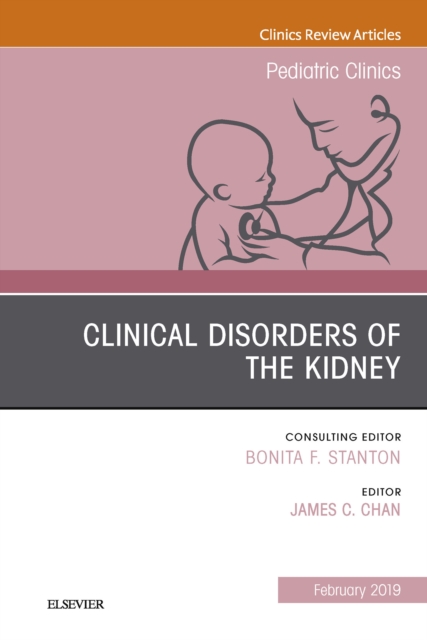 Clinical Disorders of the Kidney, An Issue of Pediatric Clinics of North America, EPUB eBook