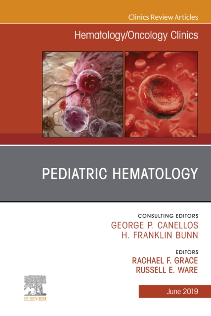 Pediatric Hematology, An Issue of Hematology/Oncology Clinics of North America : Pediatric Hematology, An Issue of Hematology/Oncology Clinics of North America, EPUB eBook