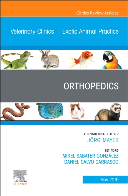 Orthopedics, An Issue of Veterinary Clinics of North America: Exotic Animal Practice, PDF eBook