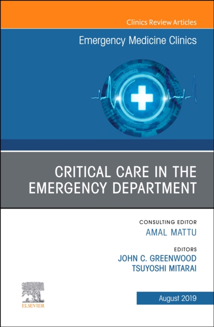 Critical Care in the Emergency Department, An Issue of Emergency Medicine Clinics of North America, EPUB eBook