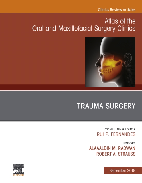 Trauma Surgery, An Issue of Atlas of the Oral & Maxillofacial Surgery Clinics, EPUB eBook