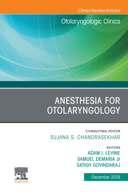 Anesthesia in Otolaryngology ,An Issue of Otolaryngologic Clinics of North America, EPUB eBook