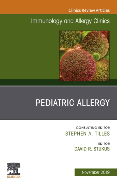Pediatric Allergy,An Issue of Immunology and Allergy Clinics, EPUB eBook