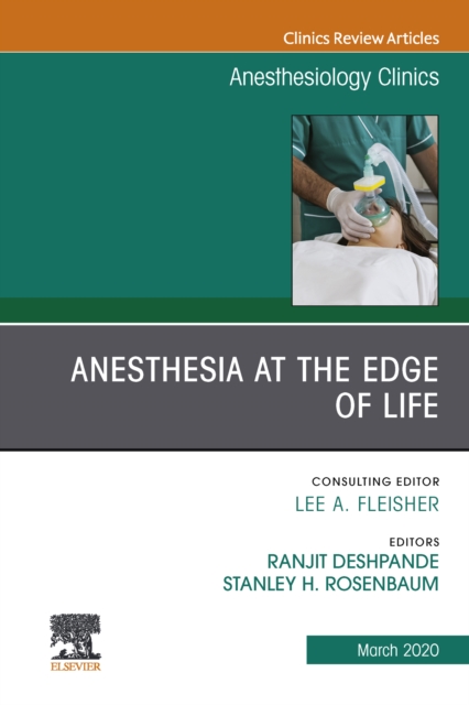 Anesthesia at the Edge of Life,An Issue of Anesthesiology Clinics, EPUB eBook