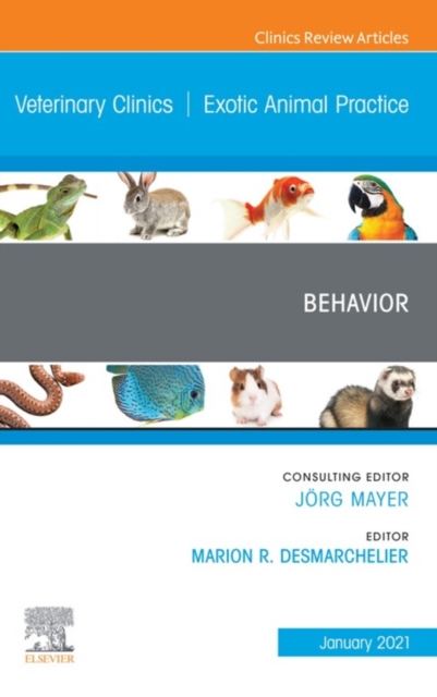 Behavior, An Issue of Veterinary Clinics of North America: Exotic Animal Practice Ebook : Behavior, An Issue of Veterinary Clinics of North America: Exotic Animal Practice Ebook, EPUB eBook