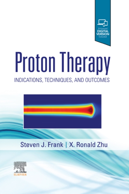 Proton Therapy E-Book : Indications, Techniques, and Outcomes, EPUB eBook