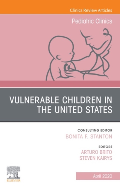Vulnerable Children in the United States, An Issue of Pediatric Clinics of North America, EPUB eBook