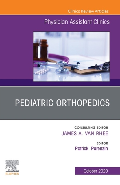 Pediatric Orthopedics, An Issue of Physician Assistant Clinics, EPUB eBook