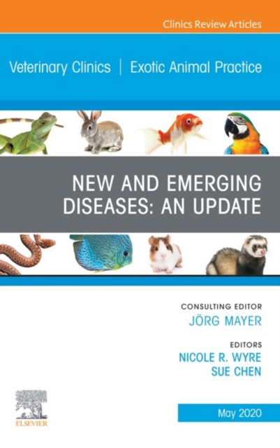 New and Emerging Diseases: An Update, An Issue of Veterinary Clinics of North America: Exotic Animal Practice, EPUB eBook