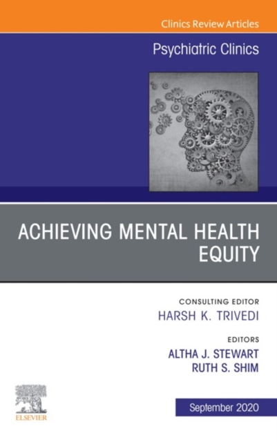 Achieving Mental Health Equity, An Issue of Psychiatric Clinics of North America EBook : Achieving Mental Health Equity, An Issue of Psychiatric Clinics of North America EBook, EPUB eBook