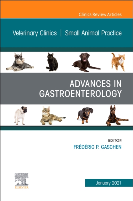 Advances in Gastroenterology, An Issue of Veterinary Clinics of North America: Small Animal Practice : Volume 51-1, Hardback Book