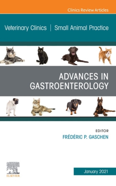 Advances in Gastroenterology, An Issue of Veterinary Clinics of North America: Small Animal Practice, E-Book, EPUB eBook