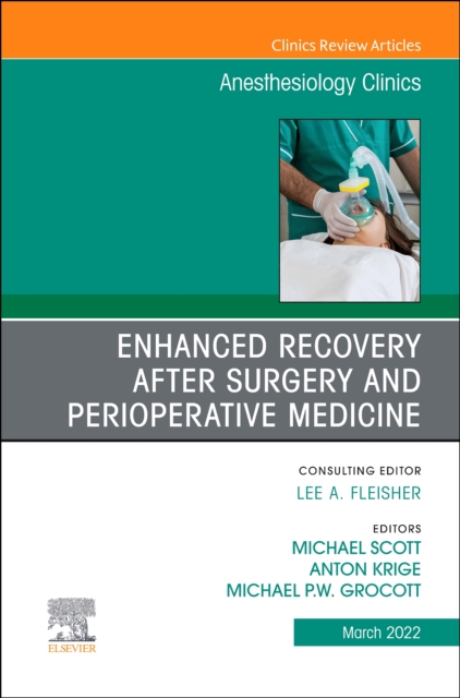 Enhanced Recovery after Surgery and Perioperative Medicine, An Issue of Anesthesiology Clinics : Volume 40-1, Hardback Book