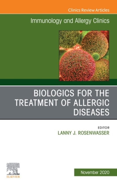 Biologics for the Treatment of Allergic Diseases, An Issue of Immunology and Allergy Clinics of North America, E-Book : Biologics for the Treatment of Allergic Diseases, An Issue of Immunology and All, EPUB eBook