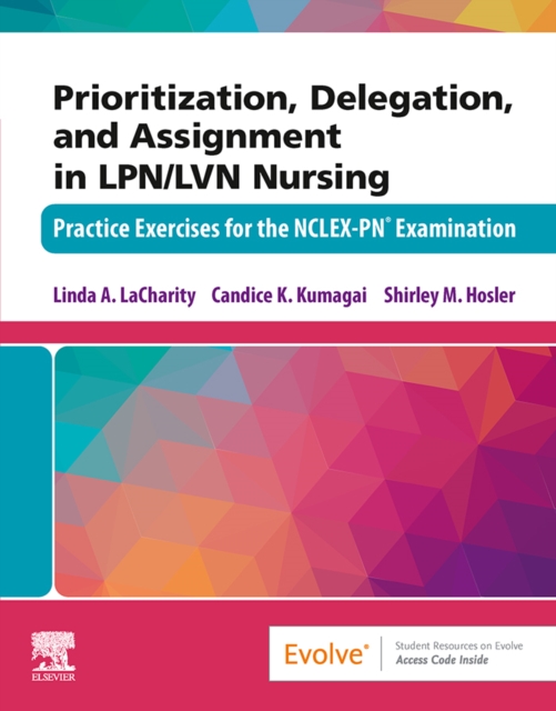 Prioritization, Delegation, and Assignment in LPN/LVN Nursing - E-Book : Prioritization, Delegation, and Assignment in LPN/LVN Nursing - E-Book, EPUB eBook