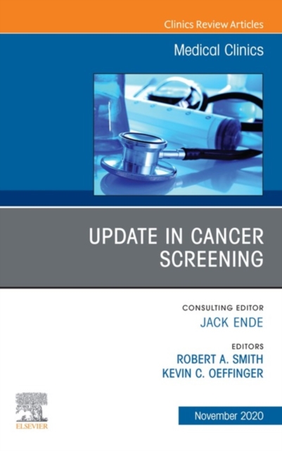 Update in Cancer Screening, An Issue of Medical Clinics of North America, E-Book : Update in Cancer Screening, An Issue of Medical Clinics of North America, E-Book, EPUB eBook