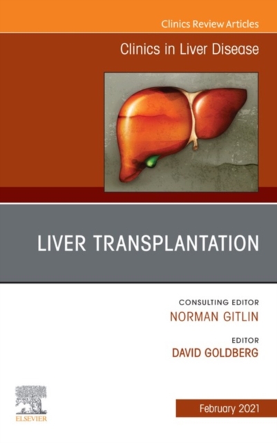 Liver Transplantation, An Issue of Clinics in Liver Disease, E-Book : Liver Transplantation, An Issue of Clinics in Liver Disease, E-Book, EPUB eBook