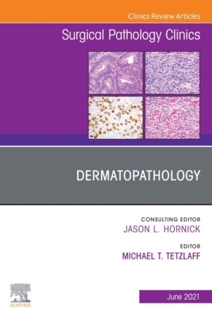 Dermatopathology, An Issue of Surgical Pathology Clinics,E-Book : Dermatopathology, An Issue of Surgical Pathology Clinics,E-Book, EPUB eBook