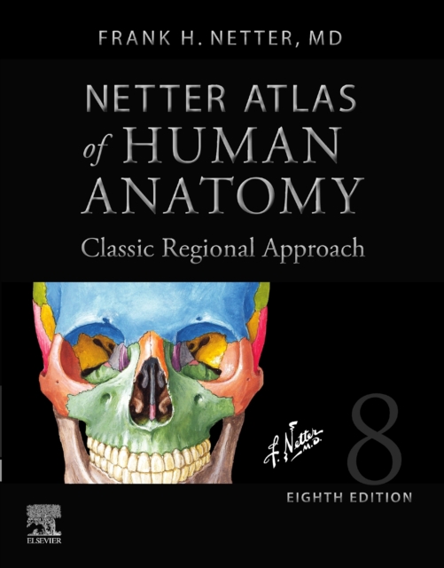 Netter Atlas of Human Anatomy: Classic Regional Approach (hardcover) : Professional Edition with NetterReference.com Downloadable Image Bank, Hardback Book