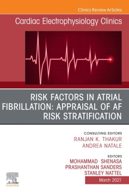 Risk Factors in Atrial Fibrillation: Appraisal of AF Risk Stratification, An Issue of Cardiac Electrophysiology Clinics, E-Book : Risk Factors in Atrial Fibrillation: Appraisal of AF Risk Stratificati, EPUB eBook