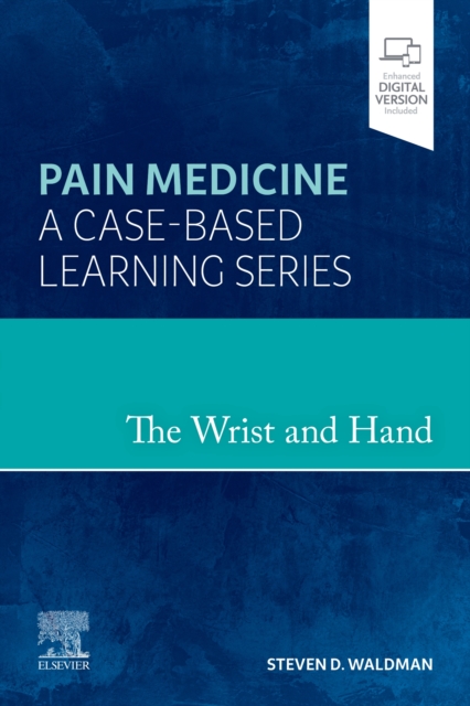 The Wrist and Hand : Pain Medicine: A Case-Based Learning Series, Hardback Book