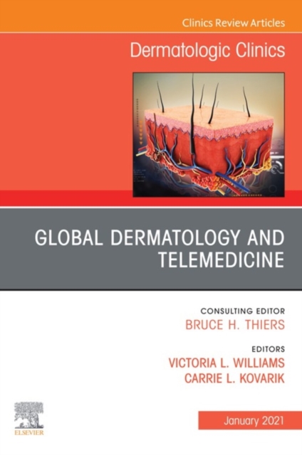 Global Dermatology and Telemedicine, An Issue of Dermatologic Clinics , E-Book : Global Dermatology and Telemedicine, An Issue of Dermatologic Clinics , E-Book, EPUB eBook