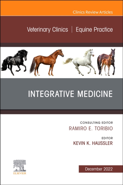 Integrative Medicine, An Issue of Veterinary Clinics of North America: Equine Practice : Volume 38-3, Hardback Book