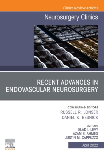 Recent Advances in Endovascular Neurosurgery, An Issue of Neurosurgery Clinics of North America, E-Book : Recent Advances in Endovascular Neurosurgery, An Issue of Neurosurgery Clinics of North Americ, EPUB eBook