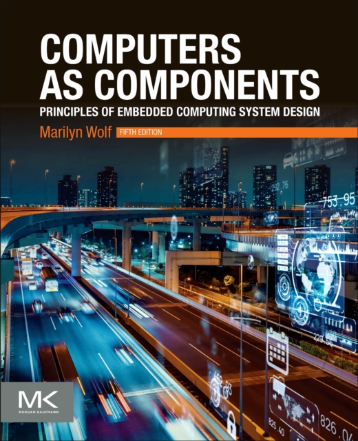 Computers as Components : Principles of Embedded Computing System Design, Paperback / softback Book
