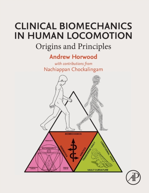 Clinical Biomechanics in Human Locomotion : Origins and Principles, Paperback / softback Book