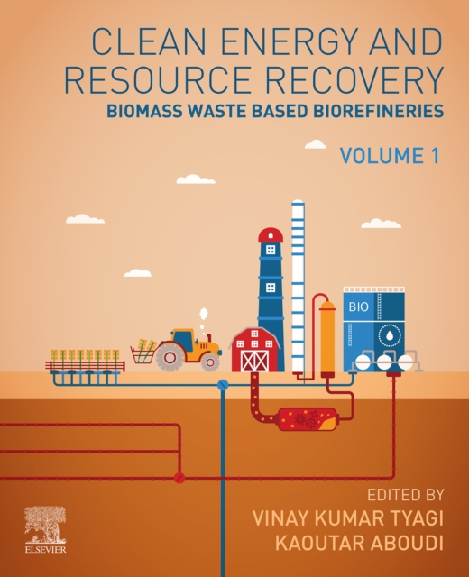 Clean Energy and Resources Recovery : Biomass Waste Based Biorefineries, Volume 1, EPUB eBook