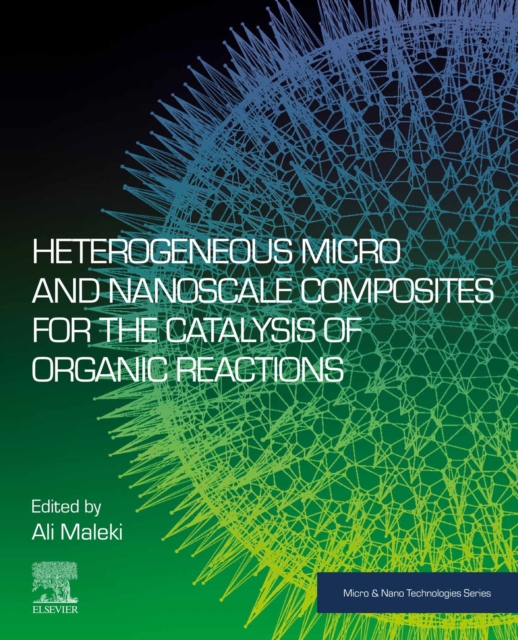 Heterogeneous Micro and Nanoscale Composites for the Catalysis of Organic Reactions, EPUB eBook