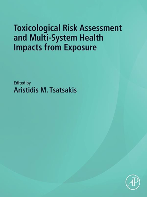 Toxicological Risk Assessment and Multi-System Health Impacts from Exposure, PDF eBook