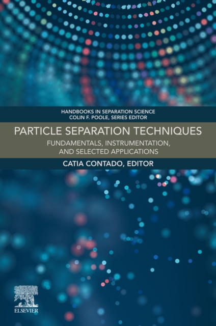 Particle Separation Techniques : Fundamentals, Instrumentation, and Selected Applications, EPUB eBook