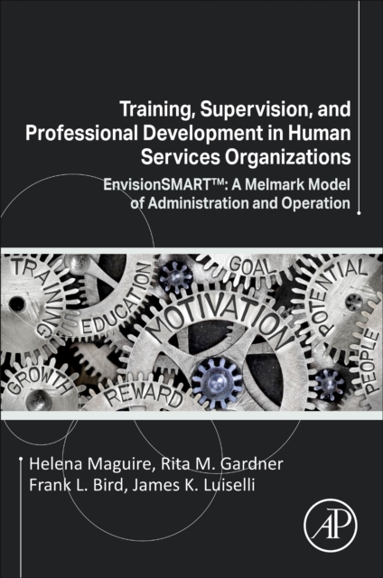 Training, Supervision, and Professional Development in Human Services Organizations : EnvisionSMART™: A Melmark Model of Administration and Operation, Paperback / softback Book