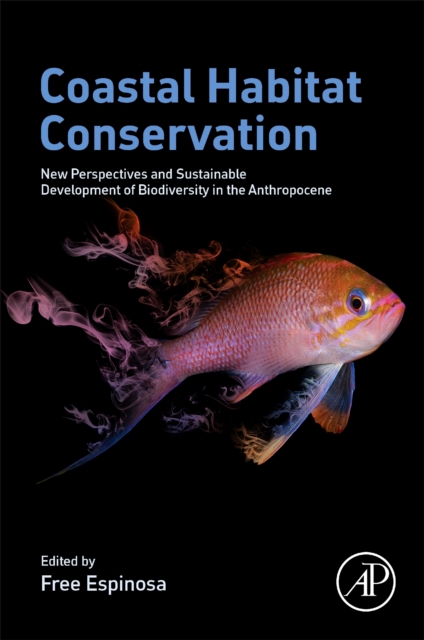 Coastal Habitat Conservation : New Perspectives and Sustainable Development of Biodiversity in the Anthropocene, Paperback / softback Book