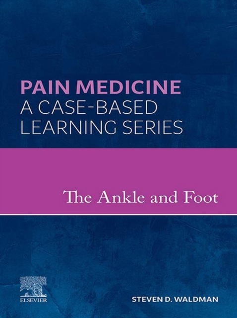 The Ankle and Foot - E-Book : A Volume in the Pain Medicine: A Case Based Learning series, EPUB eBook