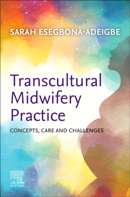 Transcultural Midwifery Practice : Concepts, Care and Challenges, Paperback / softback Book