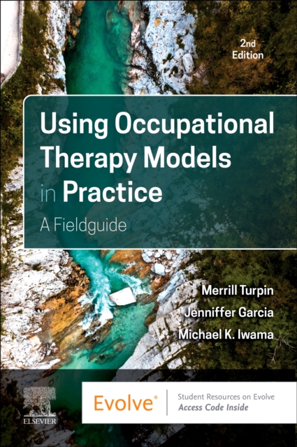 Using Occupational Therapy Models in Practice : A Fieldguide, Paperback / softback Book