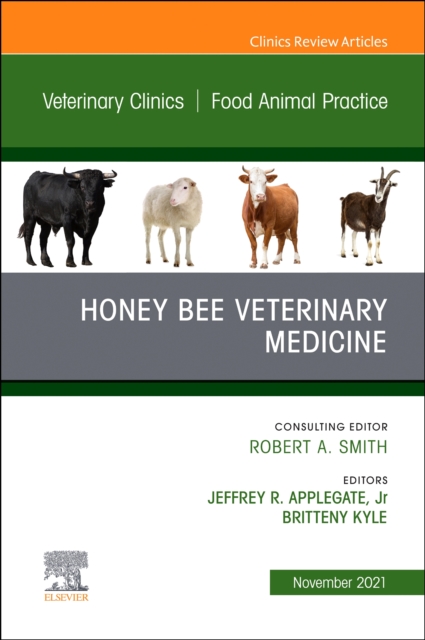 Honey Bee Veterinary Medicine, An Issue of Veterinary Clinics of North America: Food Animal Practice , E-Book, EPUB eBook
