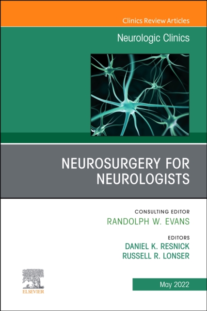 Neurosurgery for Neurologists, An Issue of Neurologic Clinics, E-Book : Neurosurgery for Neurologists, An Issue of Neurologic Clinics, E-Book, EPUB eBook