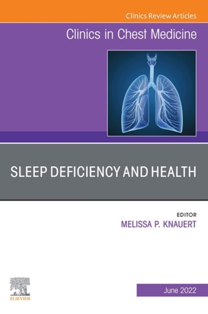 Sleep Deficiency and Health, An Issue of Clinics in Chest Medicine, E-Book : Sleep Deficiency and Health, An Issue of Clinics in Chest Medicine, E-Book, EPUB eBook