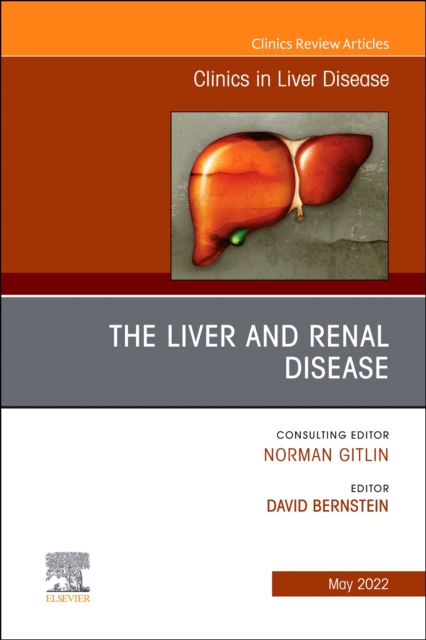 The Liver and Renal Disease, An Issue of Clinics in Liver Disease : Volume 26-2, Hardback Book